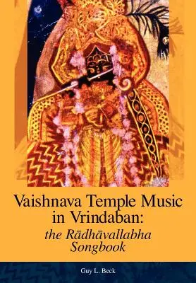 Vaishnava-Tempelmusik in Vrindaban: das Radhavallabha-Liederbuch - Vaishnava Temple Music in Vrindaban: the Radhavallabha Songbook