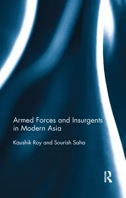Bewaffnete Streitkräfte und Aufständische im modernen Asien - Armed Forces and Insurgents in Modern Asia