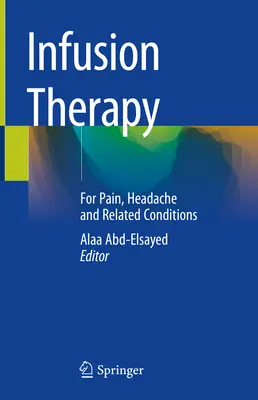 Infusionstherapie: Bei Schmerzen, Kopfschmerzen und verwandten Erkrankungen - Infusion Therapy: For Pain, Headache and Related Conditions