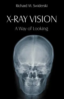 Röntgenblick: Eine Art des Sehens - X-Ray Vision: A Way of Looking