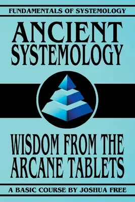 Antike Systematik: Die Weisheit der arkanen Tafeln - Ancient Systemology: Wisdom of the Arcane Tablets