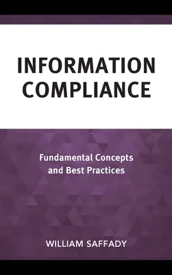 Einhaltung von Informationsvorschriften: Grundlegende Konzepte und bewährte Praktiken - Information Compliance: Fundamental Concepts and Best Practices