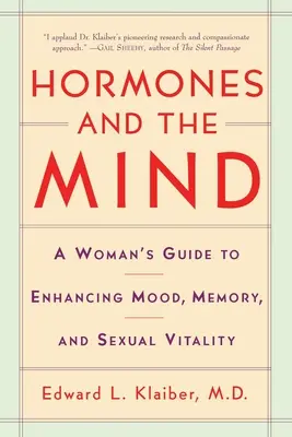 Hormone und der Verstand: Ein Leitfaden für Frauen zur Verbesserung von Stimmung, Gedächtnis und sexueller Vitalität - Hormones and the Mind: A Woman's Guide to Enhancing Mood, Memory, and Sexual Vitality