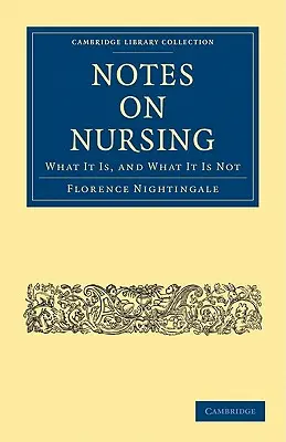 Notizen zur Krankenpflege: Was sie ist, und was sie nicht ist - Notes on Nursing: What It Is, and What It Is Not