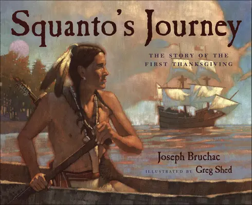 Squantos Reise: Die Geschichte des ersten Erntedankfestes - Squanto's Journey: The Story of the First Thanksgiving