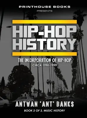 HIP-HOP-Geschichte (Buch 2 von 3): Die Verankerung des Hip-Hop: Von 1990 bis 1999 - HIP-HOP History (Book 2 of 3): The Incorporation of Hip-Hop: Circa 1990-1999