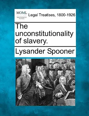 Die Verfassungswidrigkeit der Sklaverei. - The Unconstitutionality of Slavery.