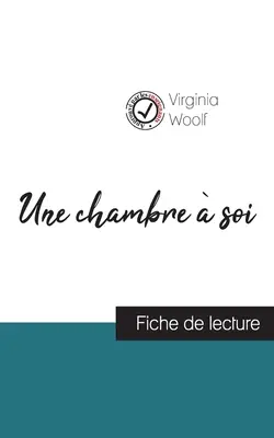 Une chambre soi de Virginia Woolf (Lesetext und vollständige Werkanalyse) - Une chambre  soi de Virginia Woolf (fiche de lecture et analyse complte de l'oeuvre)