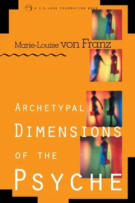 Archetypische Dimensionen der Psyche - Archetypal Dimensions of the Psyche