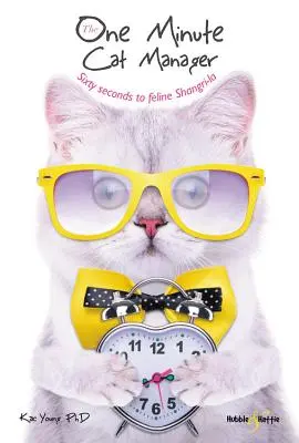 One Minute Cat Manager - Sechzig Sekunden bis zum katzenhaften Shangri-la - One Minute Cat Manager - Sixty seconds to feline Shangri-la