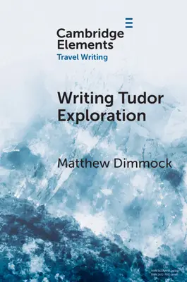 Die Erforschung der Tudorzeit: Richard Eden und Westafrika - Writing Tudor Exploration: Richard Eden and West Africa