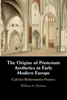 Die Ursprünge der protestantischen Ästhetik im Europa der frühen Neuzeit - The Origins of Protestant Aesthetics in Early Modern Europe