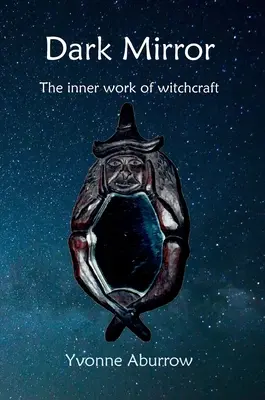 Dunkler Spiegel: Die innere Arbeit der Hexerei - Dark Mirror: The inner work of witchcraft