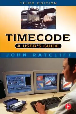Timecode ein Benutzerhandbuch: Ein Benutzerhandbuch - Timecode a User's Guide: A User's Guide