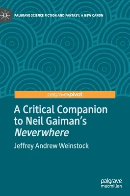 Ein kritischer Begleitband zu Neil Gaimans Neverwhere - A Critical Companion to Neil Gaiman's Neverwhere