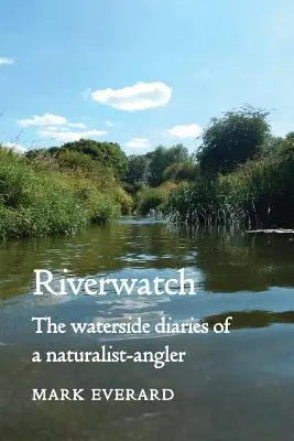 Riverwatch: Die Tagebücher eines Naturforschers und Anglers am Wasser - Riverwatch: The Waterside Diaries of a Naturalist-Angler