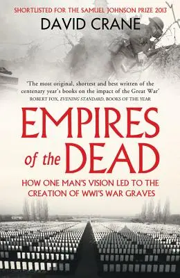 Reiche der Toten: Wie die Vision eines Mannes zur Schaffung der Kriegsgräberstätten des Zweiten Weltkriegs führte - Empires of the Dead: How One Man's Vision Led to the Creation of Wwi's War Graves