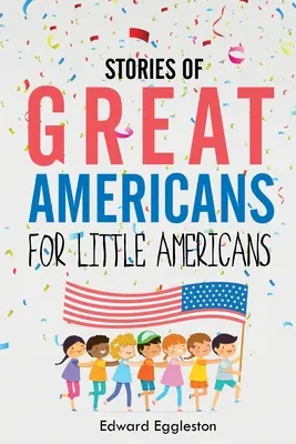 Geschichten von großen Amerikanern für kleine Amerikaner - Stories of Great Americans for Little Americans