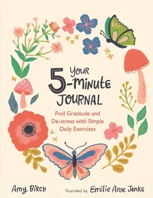 Ihr 5-Minuten-Tagebuch: Dankbarkeit finden und Stress abbauen mit einfachen täglichen Übungen - Your 5-Minute Journal: Find Gratitude and De-Stress with Simple Daily Exercises