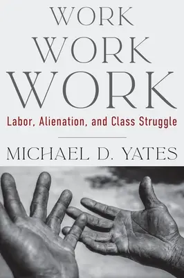 Arbeit Arbeit Arbeit: Arbeit, Entfremdung und Klassenkampf - Work Work Work: Labor, Alienation, and Class Struggle