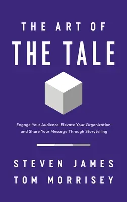 Die Kunst des Erzählens: Fesseln Sie Ihr Publikum, heben Sie Ihre Organisation hervor und vermitteln Sie Ihre Botschaft durch Geschichtenerzählen - The Art of the Tale: Engage Your Audience, Elevate Your Organization, and Share Your Message Through Storytelling