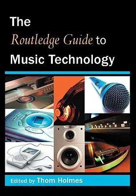 Der Routledge-Führer zur Musiktechnologie - The Routledge Guide to Music Technology