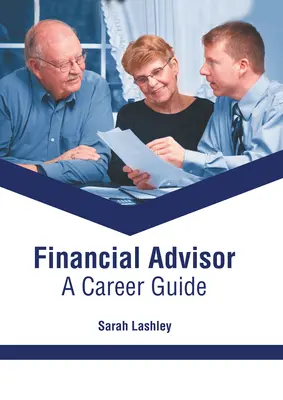 Finanzberater: Ein Karriereführer - Financial Advisor: A Career Guide
