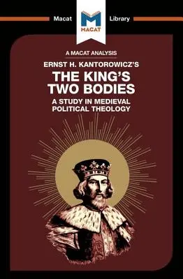 Eine Analyse von Ernst Kantorowiczs Die zwei Körper des Königs: Eine Studie zur politischen Theologie des Mittelalters - An Analysis of Ernst Kantorowicz's the King's Two Bodies: A Study in Medieval Political Theology