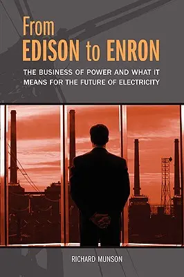 Von Edison bis Enron: Das Geschäft mit der Energie und was es für die Zukunft der Elektrizität bedeutet - From Edison to Enron: The Business of Power and What It Means for the Future of Electricity