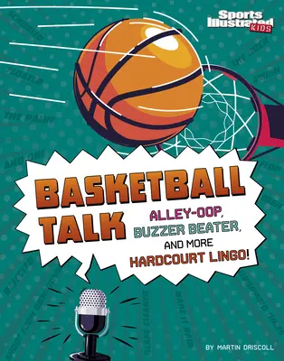 Basketball-Gespräch: Alley-Oop, Buzzer Beater und mehr Hardcourt-Jargon - Basketball Talk: Alley-Oop, Buzzer Beater, and More Hardcourt Lingo
