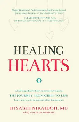 Healing Hearts: Ein führender pädiatrischer Herzchirurg lernt von den inspirierenden Müttern seiner Verstorbenen über die Reise von der Trauer zum Leben - Healing Hearts: A Leading Pediatric Heart Surgeon Learns About the Journey from Grief to Life From These Inspiring Mothers of His Lost