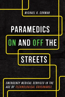 Rettungssanitäter auf und abseits der Straße: Medizinische Notfalldienste im Zeitalter der technologischen Governance - Paramedics On and Off the Streets: Emergency Medical Services in the Age of Technological Governance