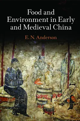 Ernährung und Umwelt im frühen und mittelalterlichen China - Food and Environment in Early and Medieval China