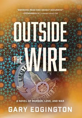 Außerhalb des Drahtes: Ein Roman über Mord, Liebe und Krieg - Outside the Wire: A Novel of Murder, Love, and War