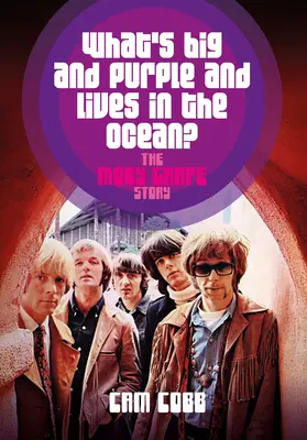 Was ist groß und lila und lebt im Ozean: Die Geschichte von Moby Grape - What's Big and Purple and Lives in the Ocean?: The Moby Grape Story