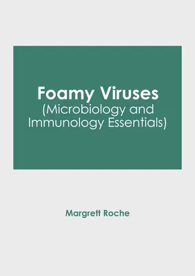 Schaumige Viren (Mikrobiologie und Immunologie - Grundlagen) - Foamy Viruses (Microbiology and Immunology Essentials)