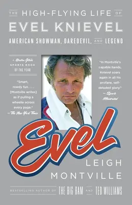 Evel: Das hochfliegende Leben des Evel Knievel: Amerikanischer Schausteller, Teufelskerl und Legende - Evel: The High-Flying Life of Evel Knievel: American Showman, Daredevil, and Legend