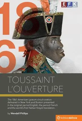 Toussaint L'Ouverture: Die New Yorker und Bostoner Vorlesung vom Dezember 1861 - Toussaint L'Ouverture: The December 1861 New York and Boston Lecture