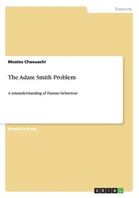 Das Adam-Smith-Problem: Ein Missverständnis des menschlichen Verhaltens - The Adam Smith Problem: A misunderstanding of Human behaviour