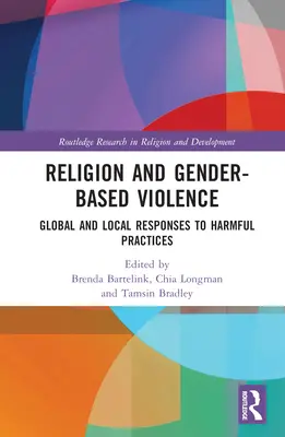 Religion und geschlechtsspezifische Gewalt: Globale und lokale Antworten auf schädliche Praktiken - Religion and Gender-Based Violence: Global and Local Responses to Harmful Practices