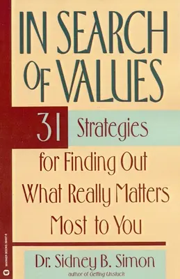 Auf der Suche nach Werten: 31 Strategien, um herauszufinden, was Ihnen wirklich am Herzen liegt - In Search of Values: 31 Strategies for Finding Out What Really Matters Most to You