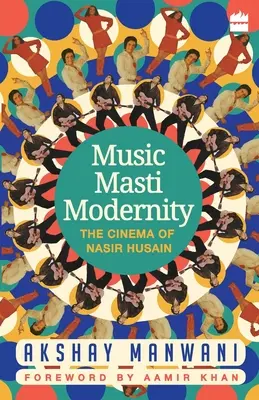 Musik, Masti, Modernität: Das Kino von Nasir Husain - Music, Masti, Modernity: The Cinema of Nasir Husain