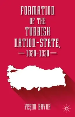 Die Entstehung des türkischen Nationalstaates, 1920-1938 - Formation of the Turkish Nation-State, 1920-1938