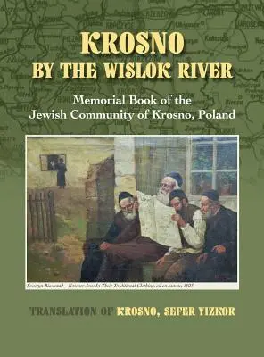 Krosno am Fluss Wislok - Gedenkbuch der jüdischen Gemeinde von Krosno, Polen - Krosno by the Wislok River - Memorial Book of Jewish Community of Krosno, Poland