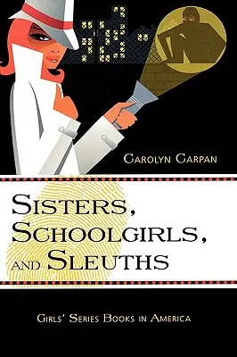 Schwestern, Schulmädchen und Spürnasen: Mädchenbuchreihen in Amerika Band 30 - Sisters, Schoolgirls, and Sleuths: Girls' Series Books in America Volume 30