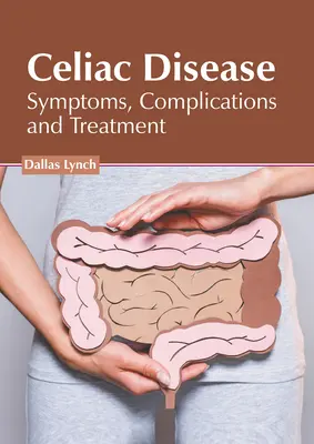 Zöliakie: Symptome, Komplikationen und Behandlung - Celiac Disease: Symptoms, Complications and Treatment