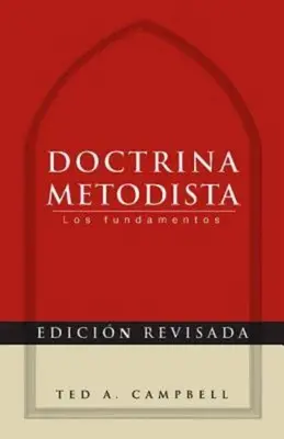 Doctrina Metodista: Los Fundamentos = Methodistische Lehre - Doctrina Metodista: Los Fundamentos = Methodist Doctrine