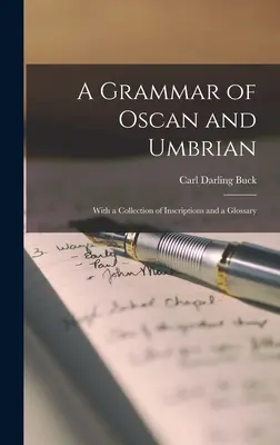 Eine Grammatik des Oskanischen und Umbrischen: Mit einer Sammlung von Inschriften und einem Glossar - A Grammar of Oscan and Umbrian: With a Collection of Inscriptions and a Glossary