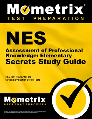 NES Assessment of Professional Knowledge: Elementary Secrets Study Guide: NES Test Review für die National Evaluation Series Tests - NES Assessment of Professional Knowledge: Elementary Secrets Study Guide: NES Test Review for the National Evaluation Series Tests
