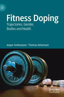 Fitness-Doping: Bahnen, Geschlecht, Körper und Gesundheit - Fitness Doping: Trajectories, Gender, Bodies and Health